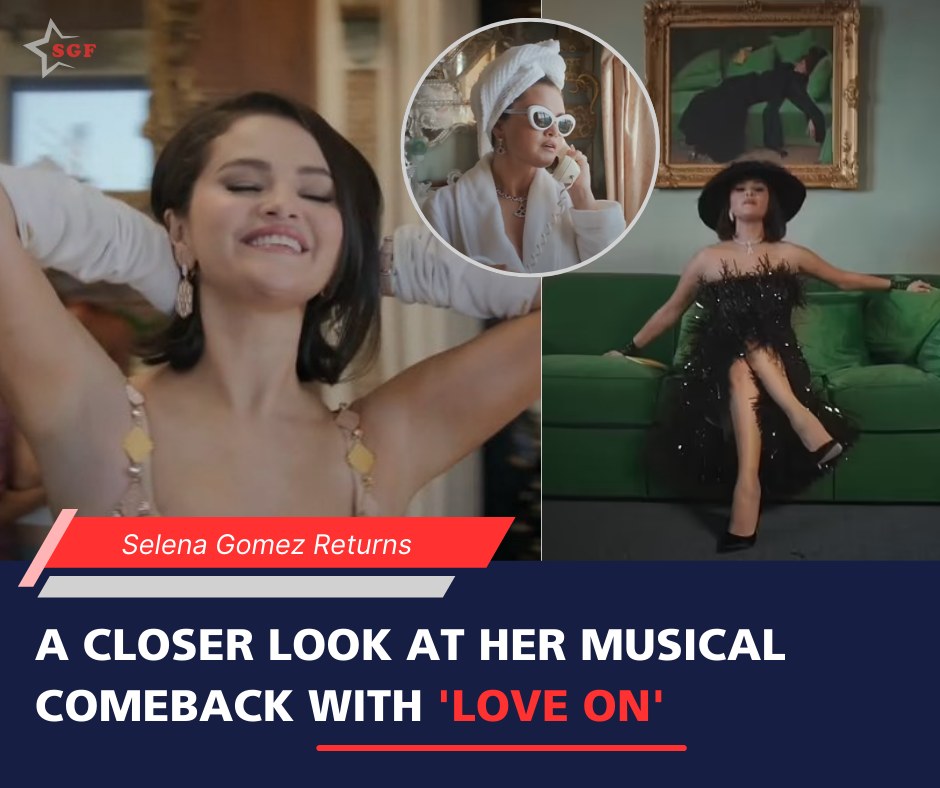 SELENA GOMEZ RETURNS: A CLOSER LOOK AT HER MUSICAL COMEBACK WITH ‘LOVE ON’