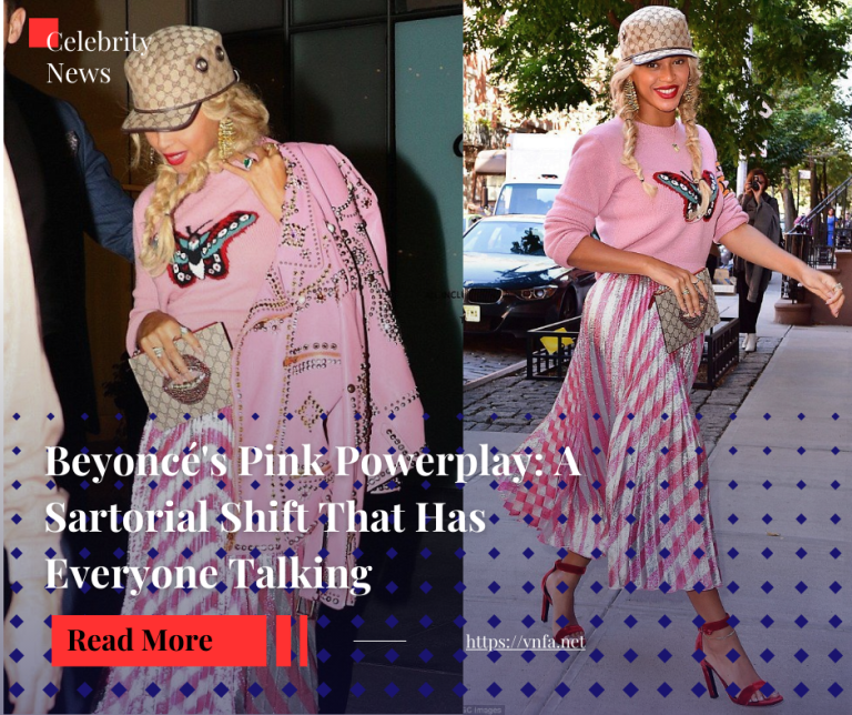 Beyoncé’s Pink Powerplay: A Sartorial Shift That Has Everyone Talking