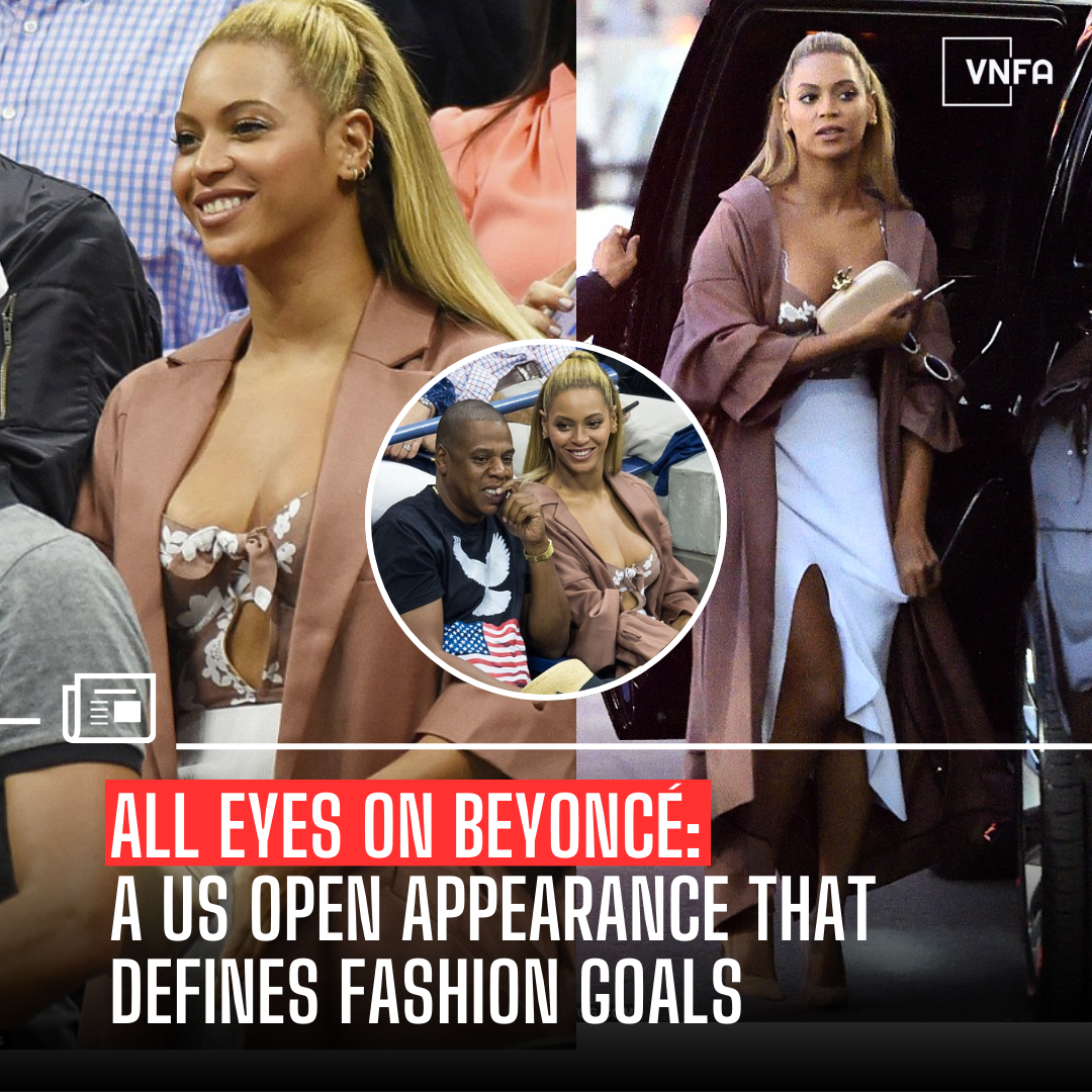 All Eyes on Beyoncé: A US Open Appearance That Defines Fashion Goals