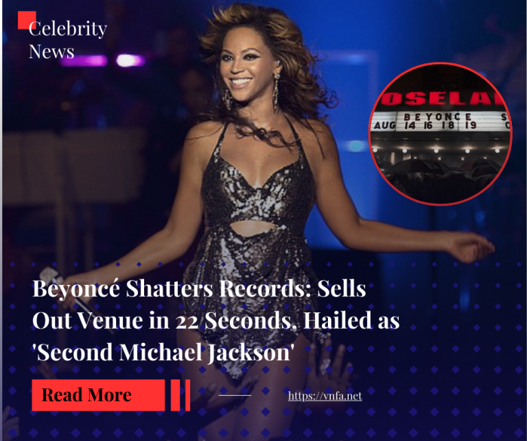 Beyoncé Shatters Records: Sells Out Venue in 22 Seconds, Hailed as ‘Second Michael Jackson’