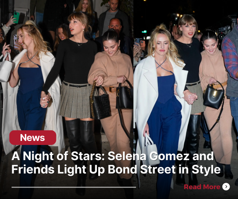 A Night of Stars: Selena Gomez and Friends Light Up Bond Street in Style