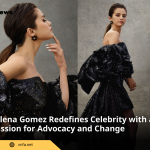 Selena Gomez Redefines Celebrity with a Passion for Advocacy and Change